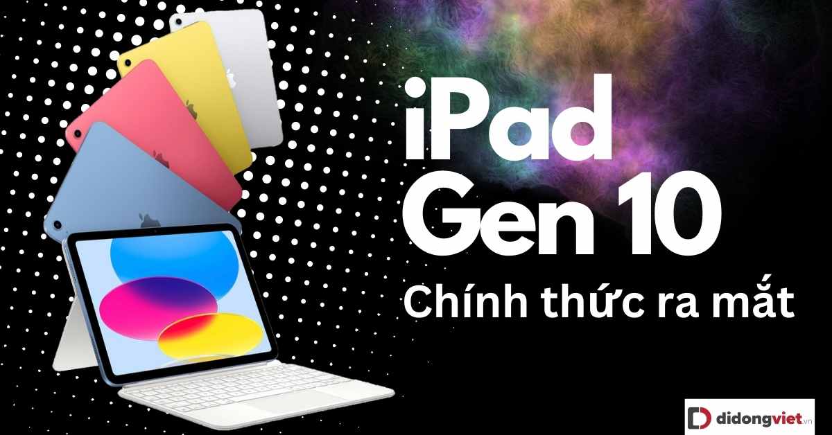 iPad Gen 10 chính thức ra mắt: Màn 10.9 inch, bỏ nút Home, cổng kết nối type C, thiết kế nhiều màu sắc