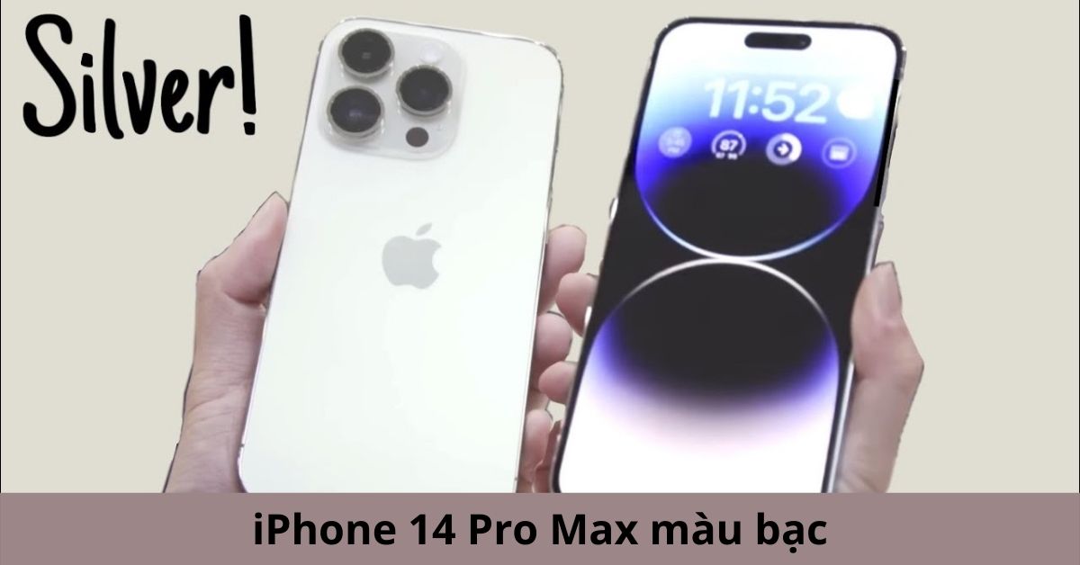 Trên tay iPhone 14 Pro Max màu bạc (Silver) – Trẻ trung năng động mà cực kỳ sang trọng
