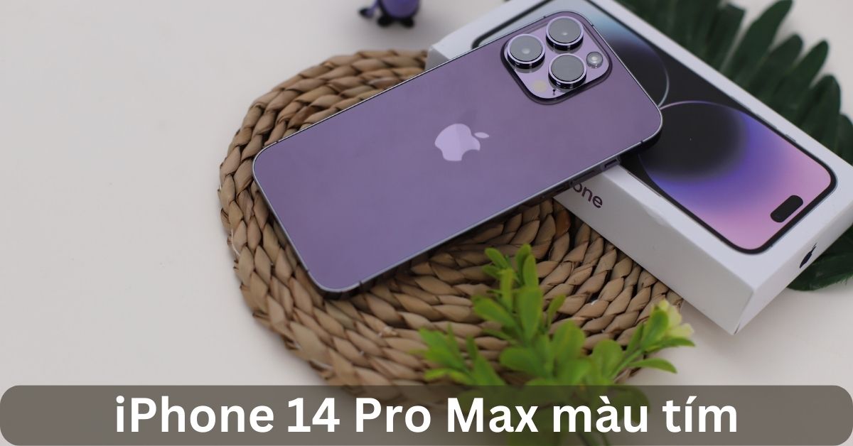 Trên tay iPhone 14 Pro Max màu tím: Siêu phẩm mới cháy hàng nhất của “Táo khuyết”