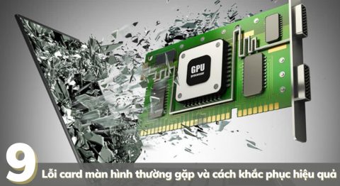 9 lỗi card màn hình thường gặp và cách xử lí mới nhất 2022 lỗi card màn hình