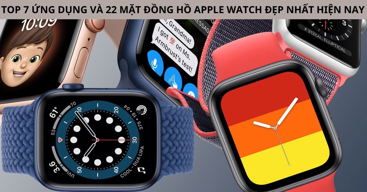 TOP 7 ứng dụng và 22 mặt đồng hồ Apple Watch đẹp nhất 2022