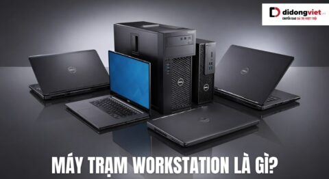 Máy trạm (Workstation) là gì