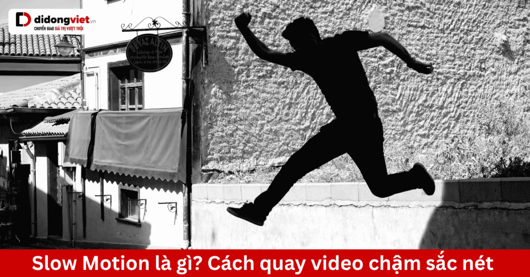 slow-motion-la-gi-di-dong-viet slow motion là gì?