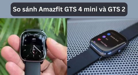 So sánh Amazfit GTS 4 mini và GTS 2