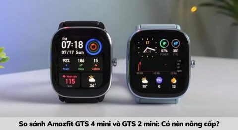 so sánh amazfit gts 4 mini và gts 2 mini