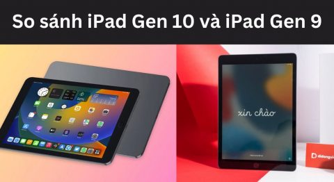 So sánh iPad Gen 10 và iPad Gen 9