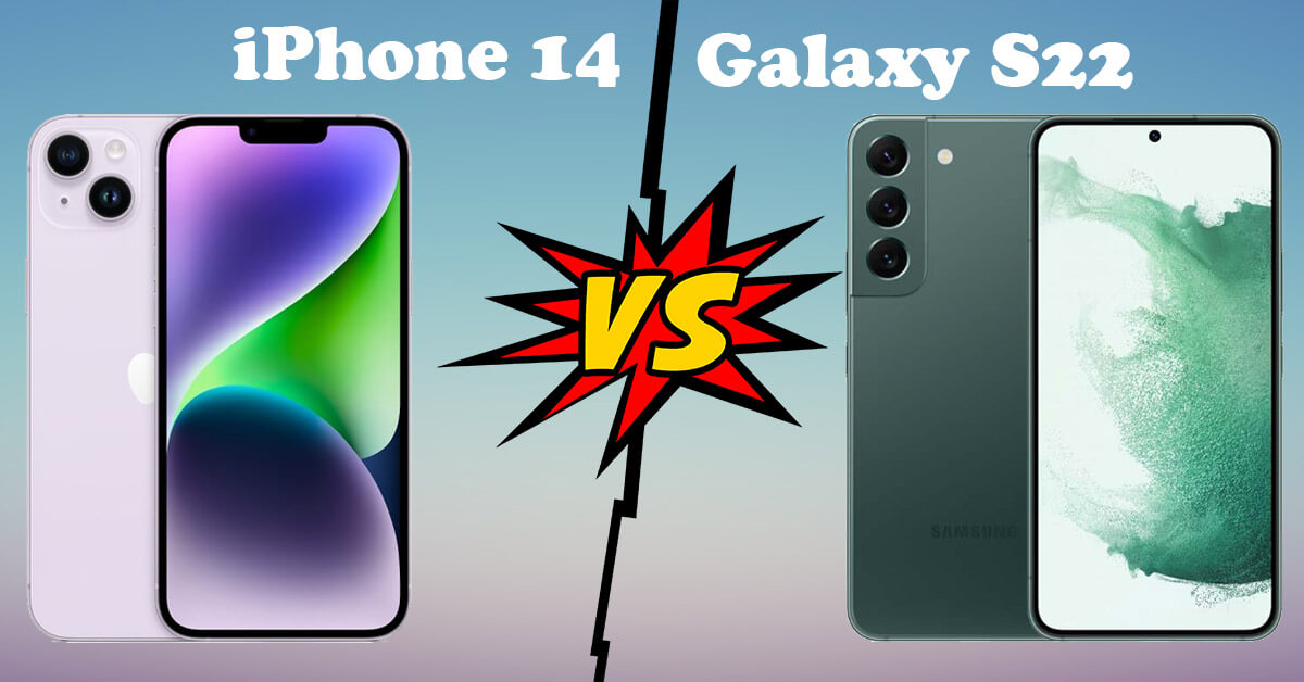 So sánh iPhone 14 và Samsung Galaxy S22 (5G): Khác nhau như thế nào?