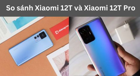 So sánh xiaomi 12T và xiaomi 12T Pro
