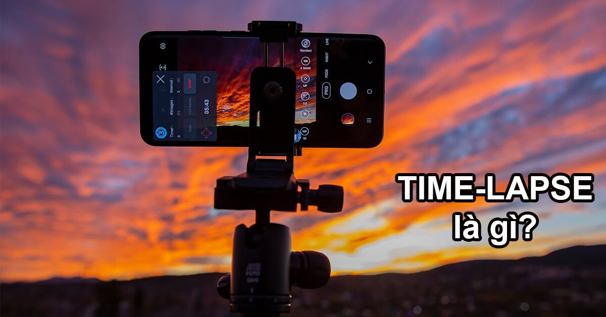 Time-Lapse là gì? Bí quyết quay Video Time-Lapse trên Smartphone
