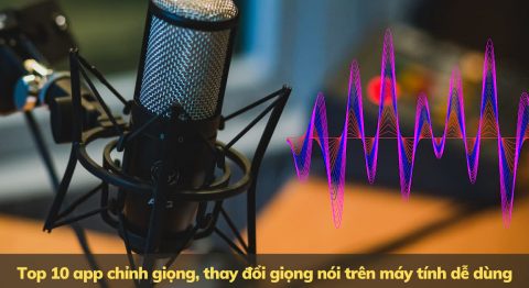 Tổng hợp 10 app chỉnh giọng nói trên máy tính dễ sử dụng nhất 2025 app chỉnh giọng