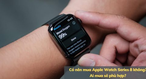 Có nên mua Apple Watch Series 8