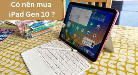 có nên mua iPad Gen 10