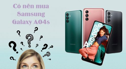 Có nên mua Samsung Galaxy A04s