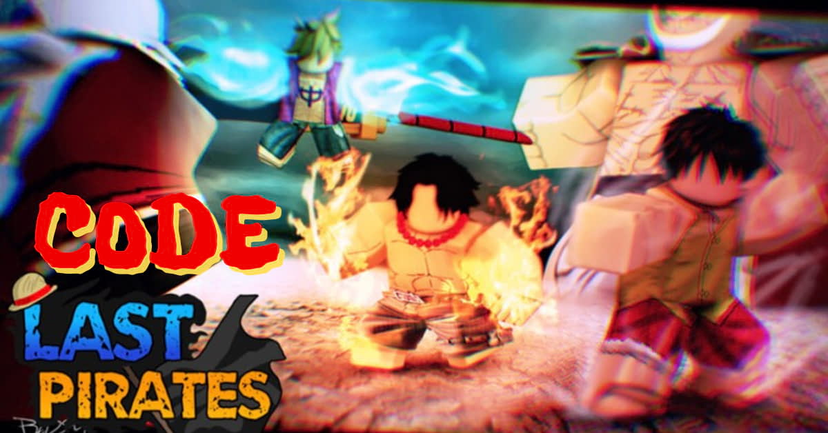 Last Pirates  (ALL CODE) Hướng Dẫn Farm Lv Theo Từng Đảo !!! (Roblox) 