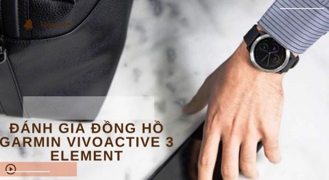 Đánh giá đồng hồ Garmin Vivoactive 3 Element