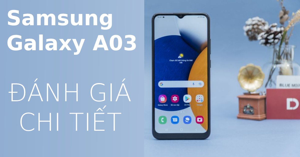 Chi tiết bài đánh giá Samsung Galaxy A03: Liệu có đủ sức thu hút thế hệ Gen Z?