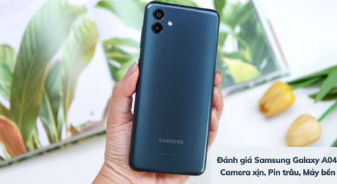 Chi tiết bài đánh giá điện thoại Samsung Galaxy A04 mới nhất: Hiệu năng khỏe, camera cực nét đánh giá Samsung Galaxy A04