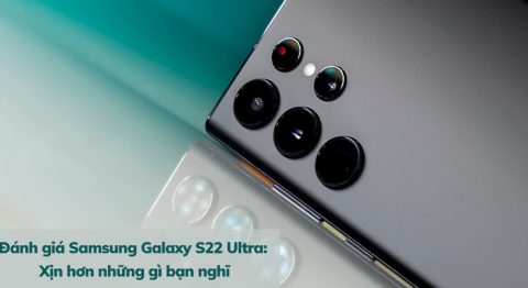 đánh giá Samsung Galaxy S22 Ultra