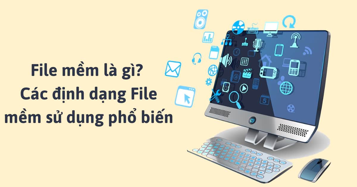 File mềm là gì? Cấu trúc định dạng của File mềm