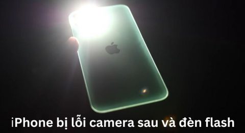 iPhone bị lỗi camera sau và đèn flash