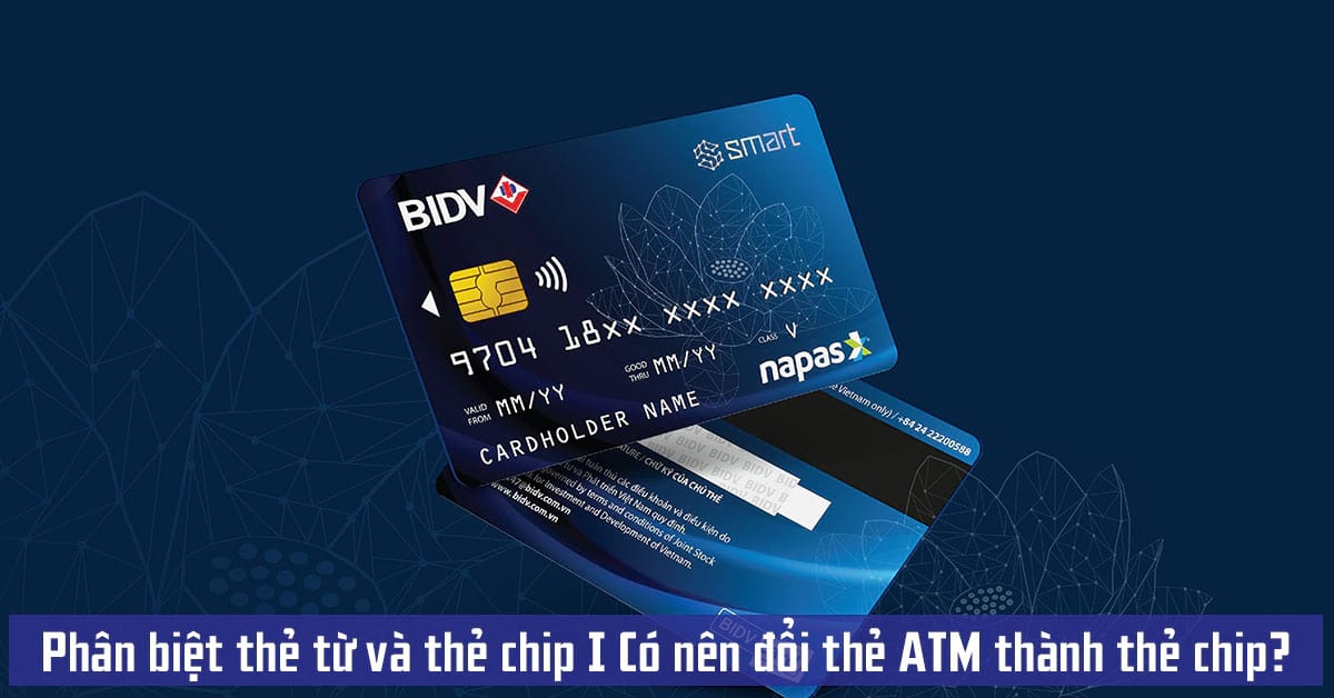 Phân biệt thẻ từ và thẻ chip – Nên sử dụng thẻ ATM loại nào?