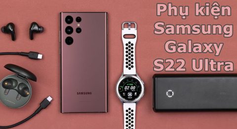 Phụ kiện Samsung Galaxy S22 Ultra