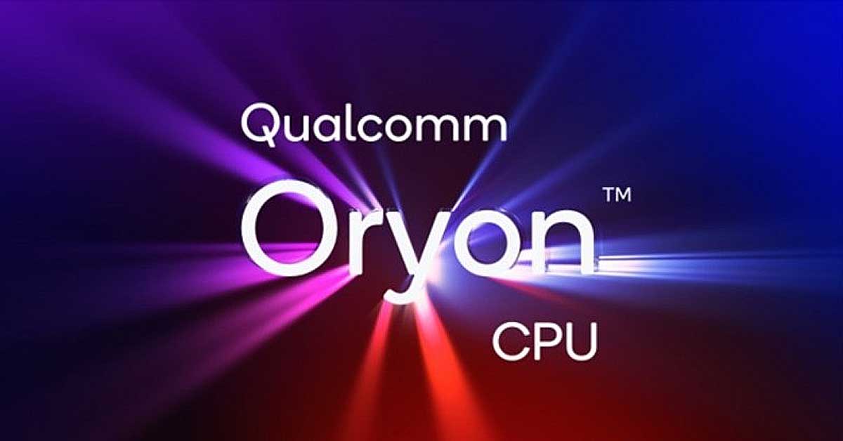 Qualcomm Oryon – CPU dành cho máy tính Windows ARM chính thức ra mắt 