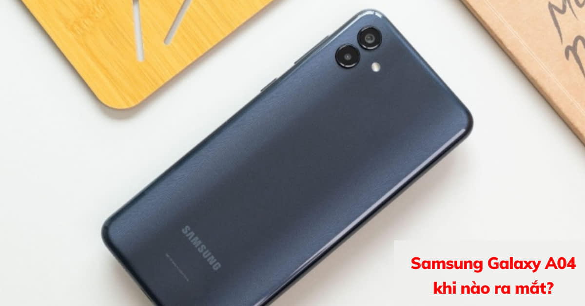 Samsung Galaxy A04 khi nào ra mắt? Bao giờ mở bán tại Việt Nam?