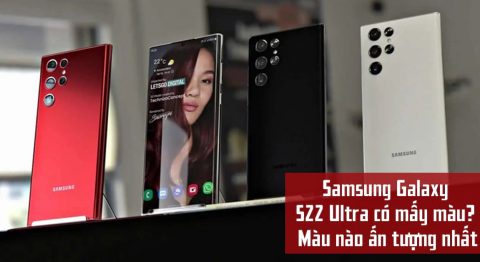 Samsung Galaxy S22 Ultra có mấy màu