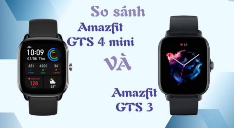 So sánh Amazfit GTS 4 mini với Amazfit GTS 3