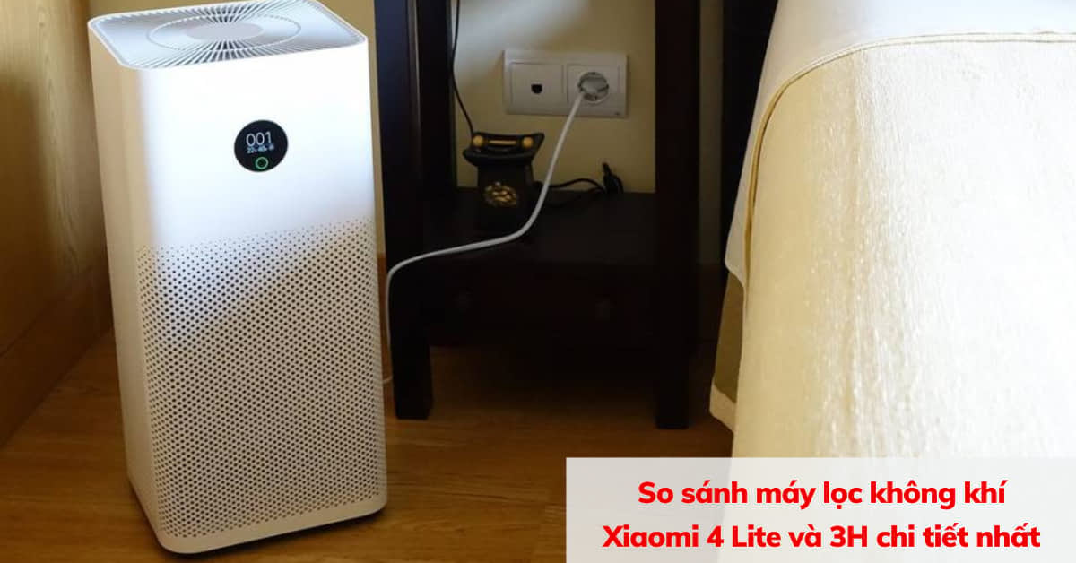 So sánh máy lọc không khí Xiaomi 4 Lite và 3H: Mua máy nào?