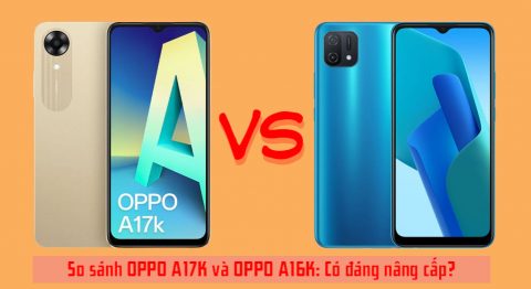 So sánh OPPO A17K và OPPO A16K
