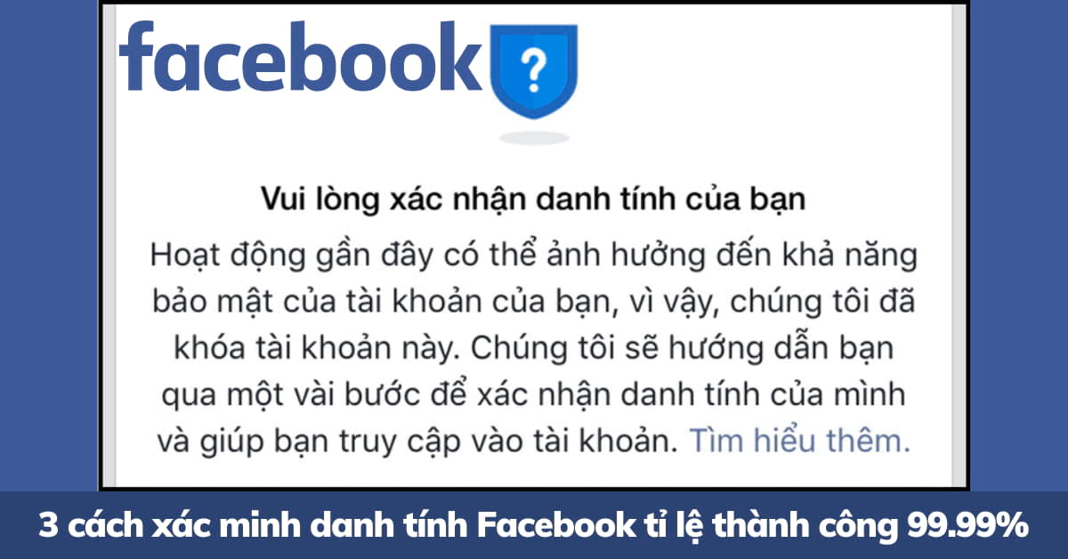 3 Cách Xác Minh Danh Tính Facebook Tỉ Lệ Thành Công 99.99%