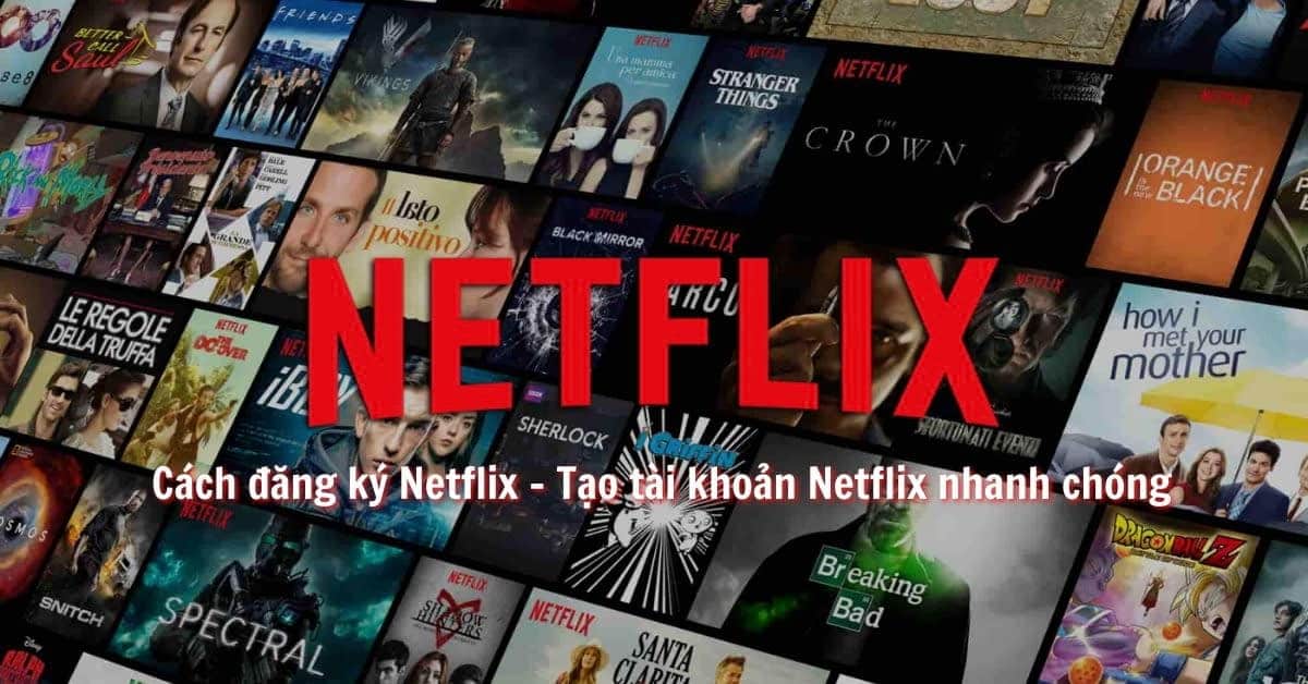 Cách đăng ký tài khoản Netflix bằng máy tính, TV, điện thoại