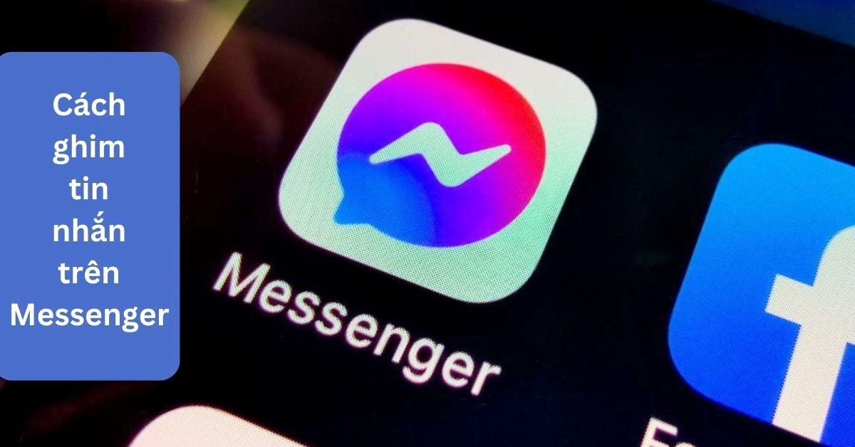Hướng dẫn 2 cách ghim tin nhắn trên Messenger iPhone, Android trong 1 nốt nhạc