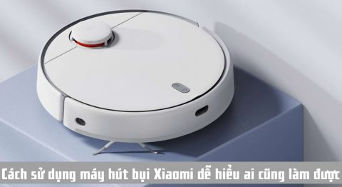 Cách sử dụng máy hút bụi Xiaomi