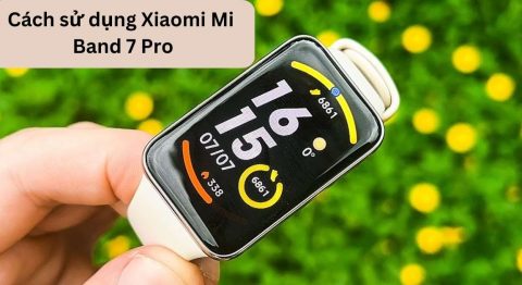 Cách sử dụng Xiaomi Mi Band 7 Pro