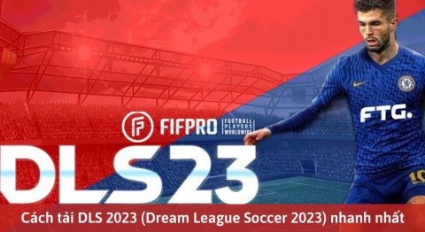 Hướng dẫn cách tải DLS 2023 (Dream League Soccer 2023) trên iOS, Android và máy tính dễ nhất
