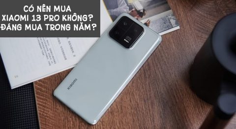 Có nên mua Xiaomi 13 Pro không