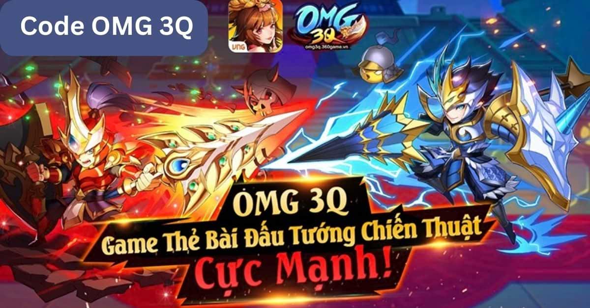 Code game OMG 3Q mới nhất miễn phí – Hướng dẫn nhập code chi tiết