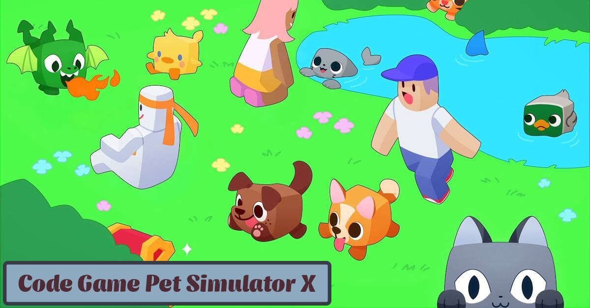 Code Pet Simulator X mới nhất 12/2022 - Cách nhập code chuẩn