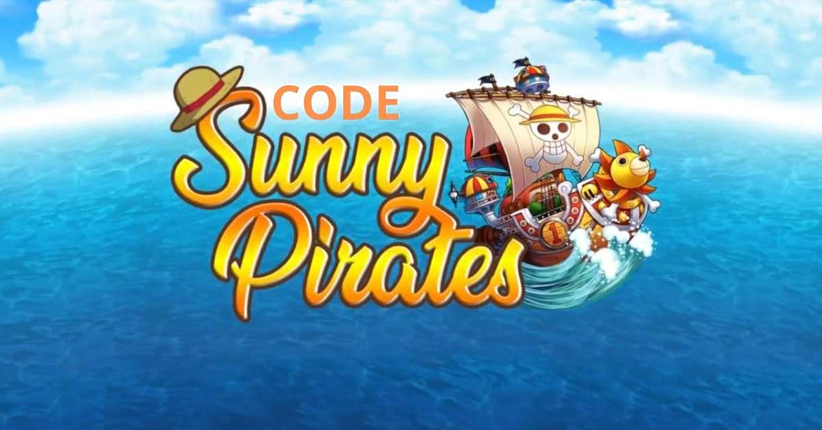 Tổng hợp mã code Sunny Pirates mới nhất năm 2023 và cách nhập 