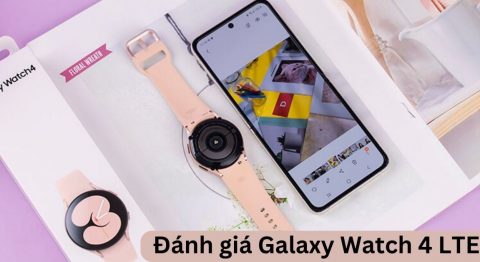 Đánh giá Galaxy Watch 4 LTE