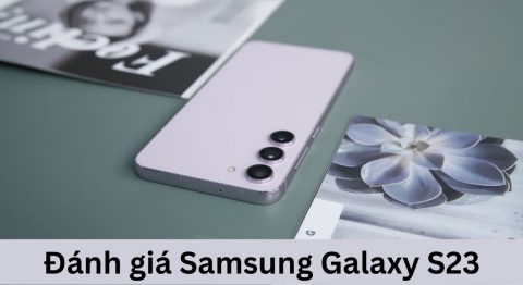 Đánh giá Samsung Galaxy S23