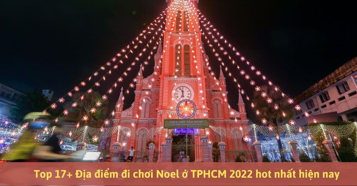19+ Địa điểm đi chơi Noel ở Sài Gòn 2023 xịn nhất hiện nay