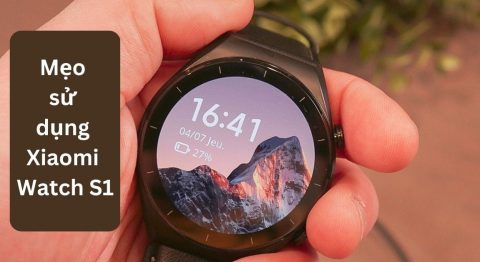mẹo sử dụng Xiaomi Watch S1