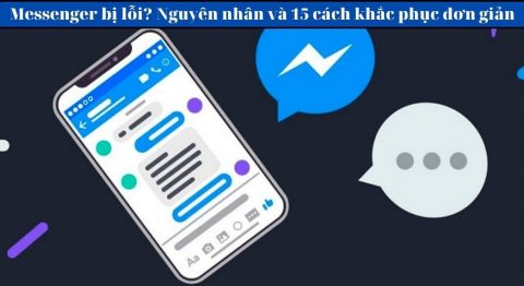 Messenger bị lỗi? Hướng dẫn 15 cách sửa lỗi hiệu quả Messenger bị lỗi