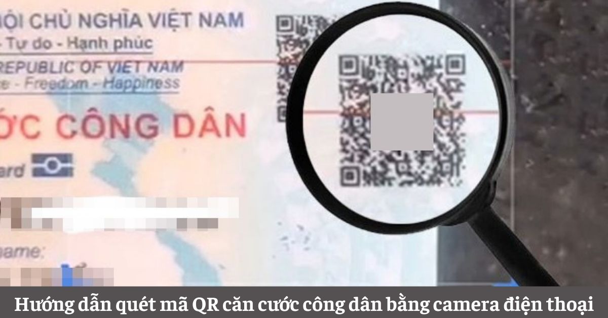 Hướng dẫn quét mã QR căn cước công dân (CCCD) bằng camera điện thoại