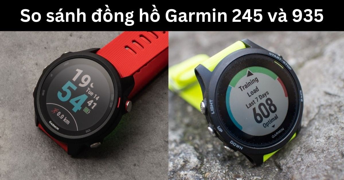 So sánh Garmin 245 và 935 chi tiết: Đồng hồ nào tốt hơn?