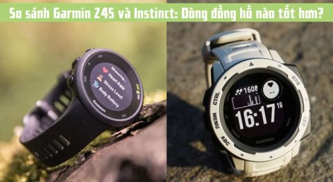 So sánh Garmin 245 và Instinct: Nên mua đồng hồ nào? So sánh Garmin 245 và Instinct